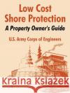 Low Cost Shore Protection: A Property Owner's Guide U. S. Army Corps of Engineers 9781410215017 University Press of the Pacific