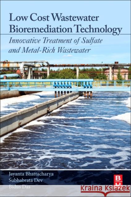 Low Cost Wastewater Bioremediation Technology: Innovative Treatment of Sulfate and Metal-Rich Wastewater Jayanta Bhattacharya Subhabrata Dev Bidus Das 9780128125106 Butterworth-Heinemann - książka