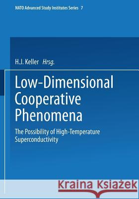 Low-Dimensional Cooperative Phenomena: The Possibility of High-Temperature Superconductivity H. J. Keller 9781489969736 Springer - książka