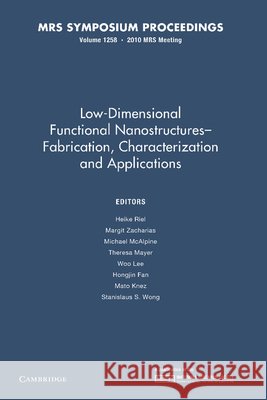 Low-Dimensional Functional Nanostructures--Fabrication, Characterization and Applications: Volume 1258 Riel, Heike 9781107406674 Cambridge University Press - książka