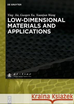 Low-dimensional Materials and Applications Ying Jia, Guogen Xu, Xuanjun Wang, National Defense Industry Press 9783110430004 De Gruyter - książka