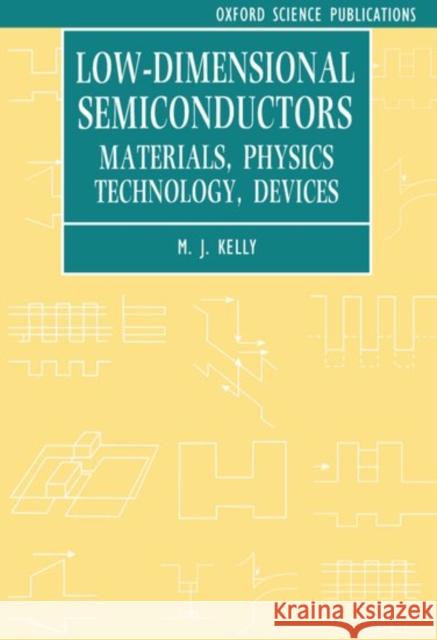 Low-Dimensional Semiconductors: Materials, Physics, Technology, Devices Kelly, M. J. 9780198517801 Oxford University Press, USA - książka