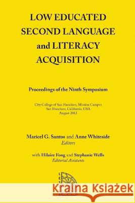 Low Educated Second Language and Literacy Acquisition: Proceedings of the Ninth Symposium Maricel G. Santos Anne Whiteside 9781483428529 Lulu Publishing Services - książka