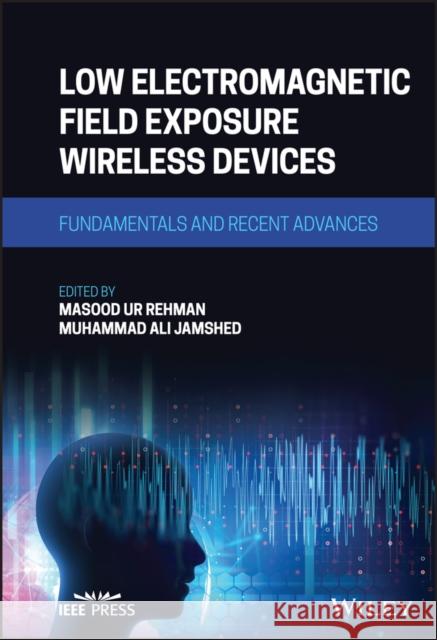 Low Electromagnetic Field Exposure Wireless Devices: Fundamentals and Recent Advances Masood U Muhammad Ali Jamshed 9781119909163 Wiley-IEEE Press - książka