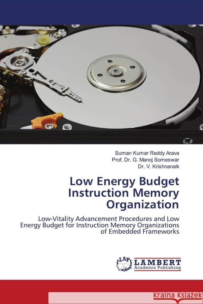 Low Energy Budget Instruction Memory Organization Suman Kumar Reddy Arava Prof G. Manoj Someswar V. Krishnanaik 9786207462032 LAP Lambert Academic Publishing - książka