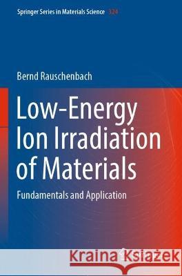 Low-Energy Ion Irradiation of Materials Bernd Rauschenbach 9783030972790 Springer International Publishing - książka