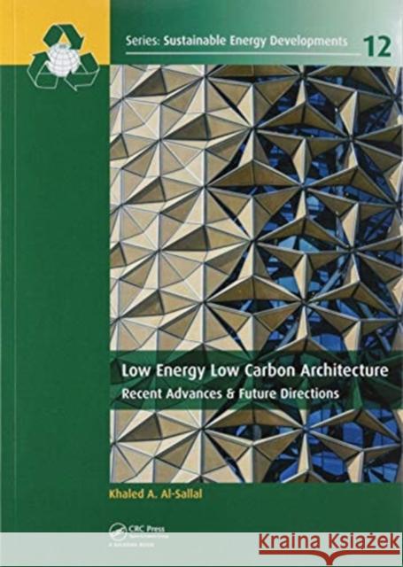 Low Energy Low Carbon Architecture: Recent Advances & Future Directions Khaled Al-Sallal 9780367574840 CRC Press - książka