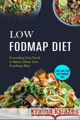 Low Fodmap Diet: Easy and Fast Low-fodmap Diet (Everything You Need to Know About Low Foodmap Diet) Christine Duvall 9781990169236 Alex Howard - książka