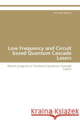 Low Frequency and Circuit based Quantum Cascade Lasers Walther Christoph 9783838128573 S Dwestdeutscher Verlag F R Hochschulschrifte - książka