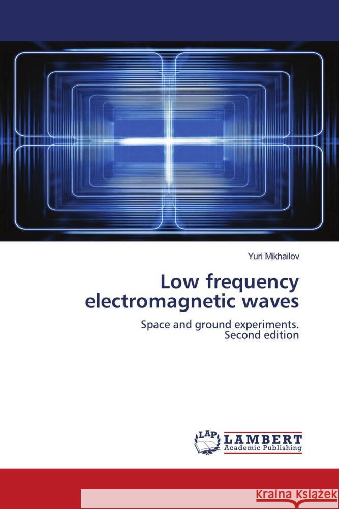 Low frequency electromagnetic waves Mikhailov, Yuri 9786202923941 LAP Lambert Academic Publishing - książka