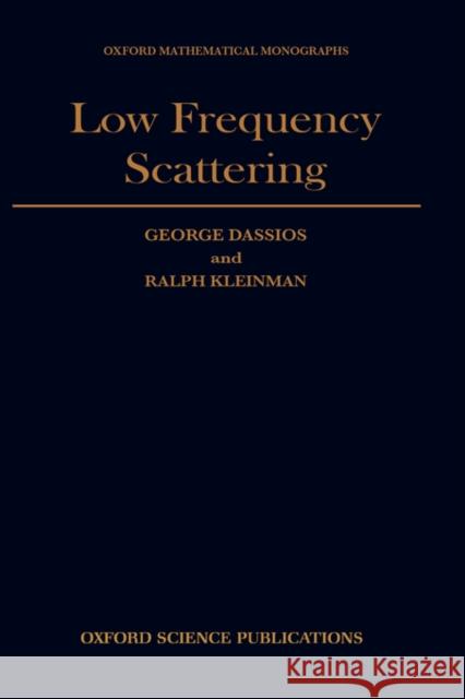 Low Frequency Scattering G. Dassios George Dassios Ralph Kleinman 9780198536789 Oxford University Press, USA - książka