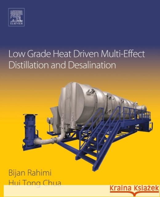 Low Grade Heat Driven Multi-Effect Distillation and Desalination Hui Tong Chua Bijan Rahimi 9780128051245 Elsevier - książka