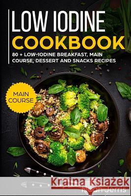 Low Iodine Cookbook: Main Course Noah Jerris 9781790524679 Independently Published - książka