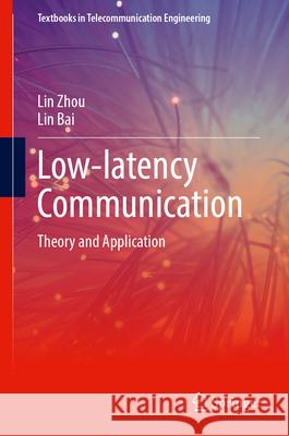 Low-Latency Communication: Theory and Application Lin Zhou Lin Bai 9783032066268 Springer - książka
