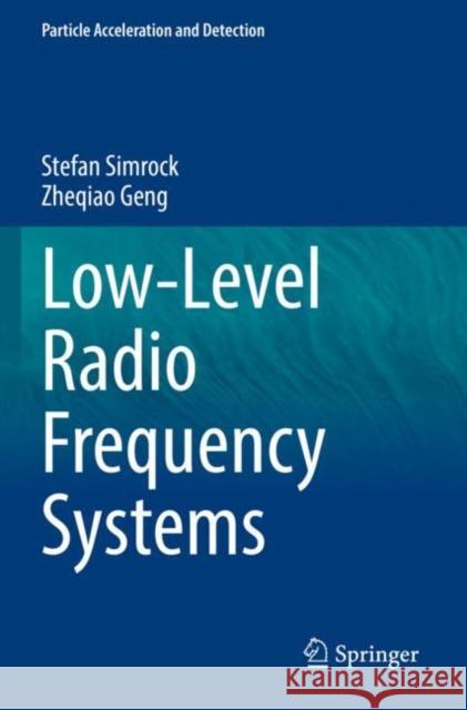 Low-Level Radio Frequency Systems Stefan Simrock Zheqiao Geng 9783030944216 Springer - książka