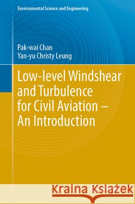 Low-Level Windshear and Turbulence for Civil Aviation - An Introduction Pak-Wai Chan Yan-Yu Christy Leung 9783032334350 Springer - książka