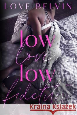 Low Love, Low Fidelity Love Belvin   9781950014620 Mkt Publishing, LLC - książka