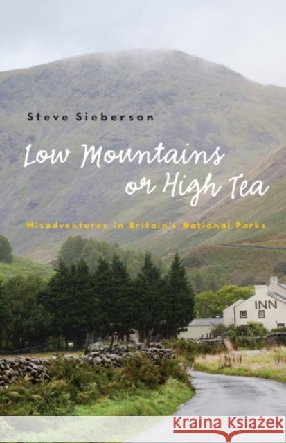 Low Mountains or High Tea: Misadventures in Britain's National Parks - audiobook Sieberson, Steve 9781496214119 University of Nebraska Press - książka