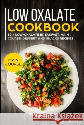 Low Oxalate Cookbook: Main Course Noah Jerris 9781790486489 Independently Published - książka