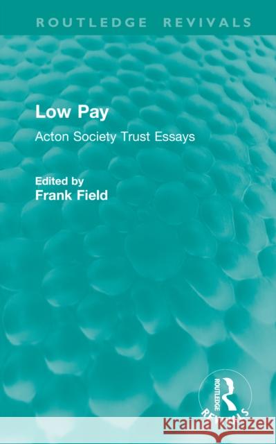 Low Pay: Acton Society Trust Essays Frank Field 9781041118183 Routledge - książka