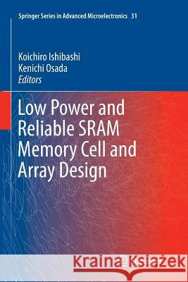 Low Power and Reliable Sram Memory Cell and Array Design Ishibashi, Koichiro 9783642270185 Springer - książka