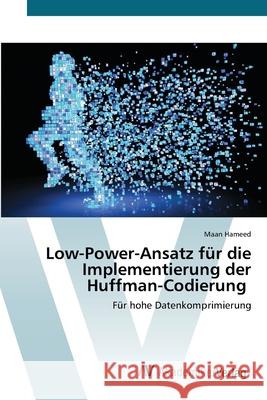 Low-Power-Ansatz für die Implementierung der Huffman-Codierung Maan Hameed 9786202226790 AV Akademikerverlag - książka