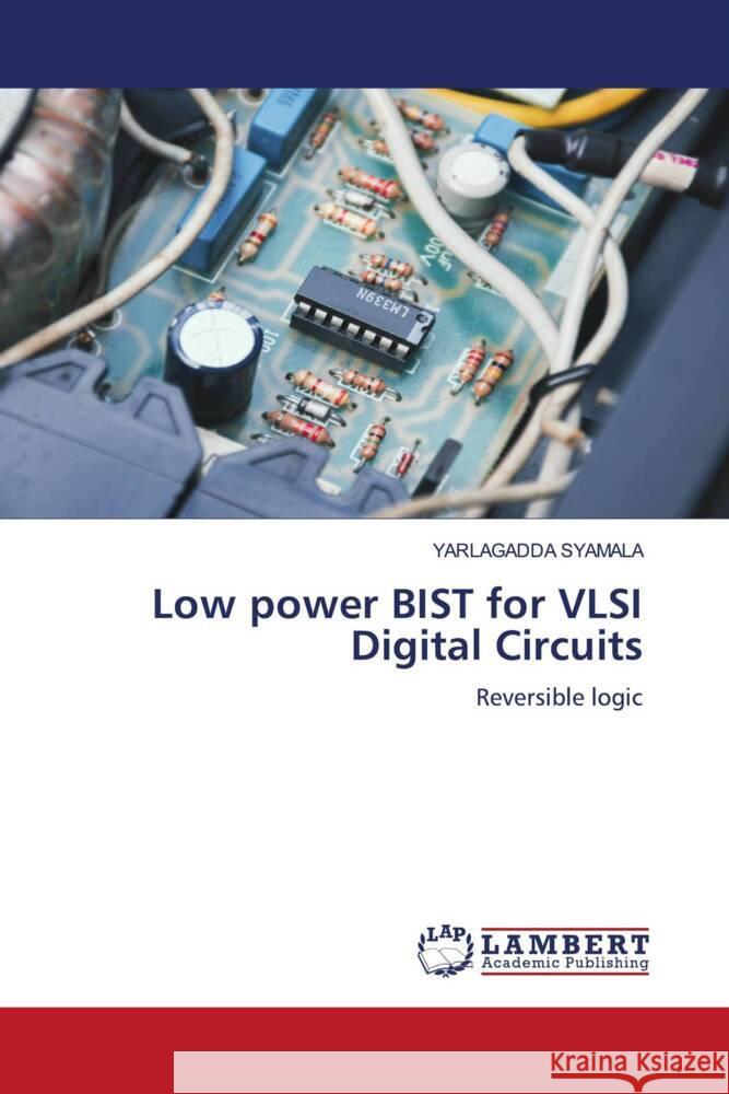 Low power BIST for VLSI Digital Circuits Yarlagadda Syamala 9786207468379 LAP Lambert Academic Publishing - książka