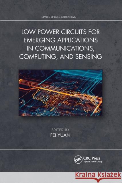 Low-Power Circuits for Emerging Applications in Communications, Computing, and Sensing Yuan, Fei 9780367732141 CRC Press - książka