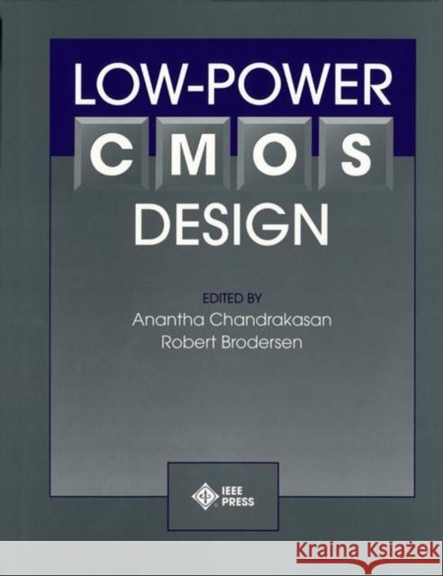 Low-Power CMOS Design  9780780334298 JOHN WILEY AND SONS LTD - książka