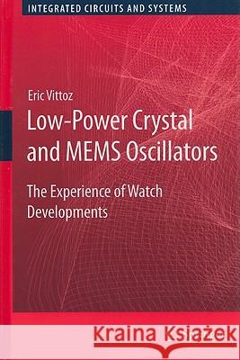Low-Power Crystal and MEMS Oscillators: The Experience of Watch Developments Vittoz, Eric 9789048193943 Not Avail - książka