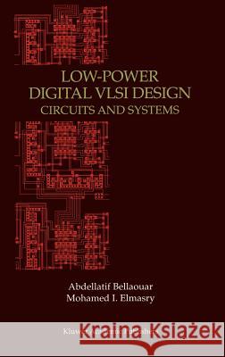 Low-Power Digital VLSI Design: Circuits and Systems Bellaouar, Abdellatif 9780792395874 Kluwer Academic Publishers - książka