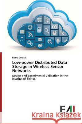 Low-power Distributed Data Storage in Wireless Sensor Networks Gonizzi Pietro 9783639655186 Edizioni Accademiche Italiane - książka