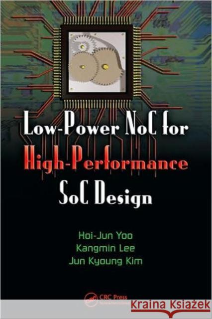 Low-Power Noc for High-Performance Soc Design Yoo, Hoi-Jun 9781420051728 CRC - książka