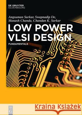 Low Power VLSI Design: Fundamentals Sarkar, Angsuman 9783110455267 de Gruyter Oldenbourg - książka