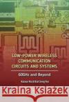 Low-Power Wireless Communication Circuits and Systems: 60ghz and Beyond Kiat Seng Yeo Kaixue Ma 9789814745963 Pan Stanford