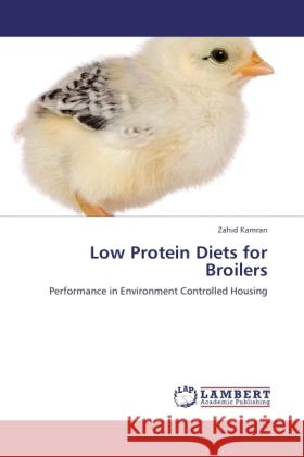 Low Protein Diets for Broilers Kamran, Zahid 9783845442976 LAP Lambert Academic Publishing - książka