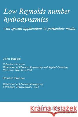 Low Reynolds Number Hydrodynamics: With Special Applications to Particulate Media Happel, J. 9789024728770 Springer - książka