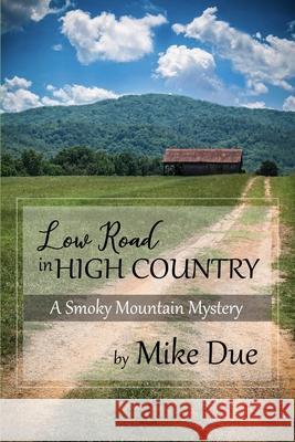 Low Road in High Country: A Smoky Mountain Mystery Mike Due 9781797809366 Independently Published - książka