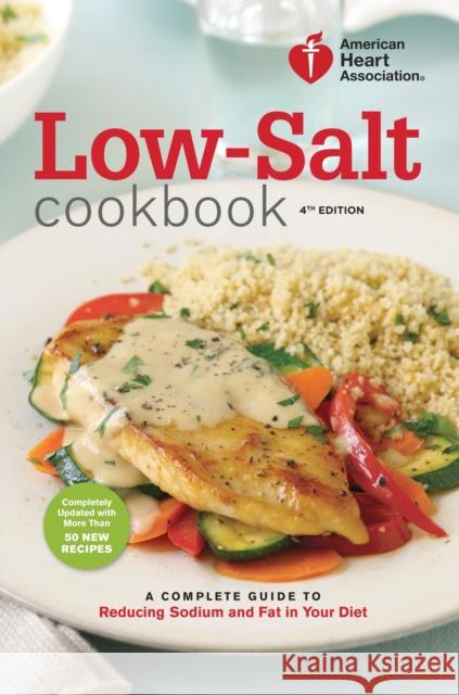 Low-Salt Cookbook: A Complete Guide to Reducing Sodium and Fat in Your Diet American Heart Association 9780307589781 Clarkson N Potter Publishers - książka