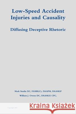 Low-Speed Accident Injuries and Causality: Diffusing Deceptive Rhetoric Fasbe(c) Daamlp Studin DC, Daamlp Cpc Owens DC 9780359255719 Lulu.com - książka