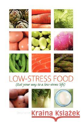 Low-Stress Food Joon Yun, Stephanie Daniel 9780615148090 Palo Alto Institute - książka