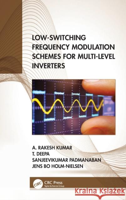 Low-Switching Frequency Modulation Schemes for Multi-Level Inverters A. Rakesh Kumar T. Deepa Sanjeevikumar Padmanaban 9780367512903 CRC Press - książka