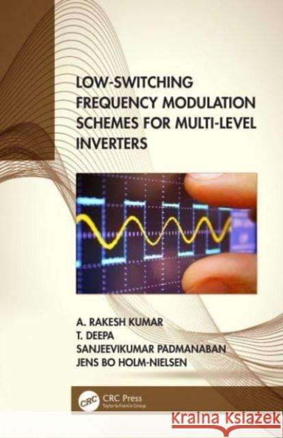 Low-Switching Frequency Modulation Schemes for Multi-level Inverters Jens Bo (Aalborg University, Denmark) Holm-Nielsen 9780367552602 Taylor & Francis Ltd - książka