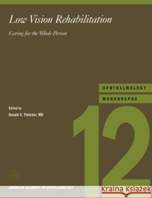 Low Vision Rehabilitation: Caring for the Whole Person Fletcher, Donald C. 9781560551706 Oxford University Press, USA - książka