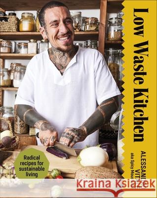 Low Waste Kitchen: Radical Recipes for Sustainable Living Vitale, Alessandro 9780241684023 Dorling Kindersley Ltd - książka