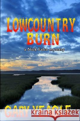 Lowcountry Burn Gary Yeagle 9781533394590 Createspace Independent Publishing Platform - książka