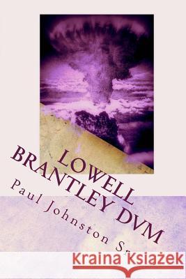 Lowell Brantley DVM: A New Look At Life Johnston Sr, Paul 9781718875494 Createspace Independent Publishing Platform - książka