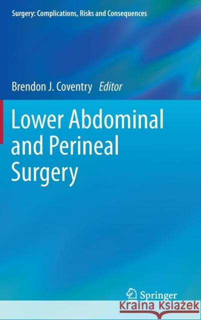 Lower Abdominal and Perineal Surgery Brendon J. Coventry 9781447154686 Springer - książka