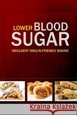 Lower Blood Sugar: Grain-Free, Sugar-Free Cookbook for Healthy Blood Sugar Levels Lower Blood Sugar 9781500799236 Createspace - książka