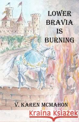 Lower Bravia is Burning McMahon, V. Karen 9781478368397 Createspace - książka